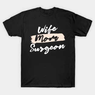 Cute Wife Mom Surgeon Gift Idea T-Shirt